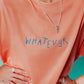 WHATEVER T-SHIRT